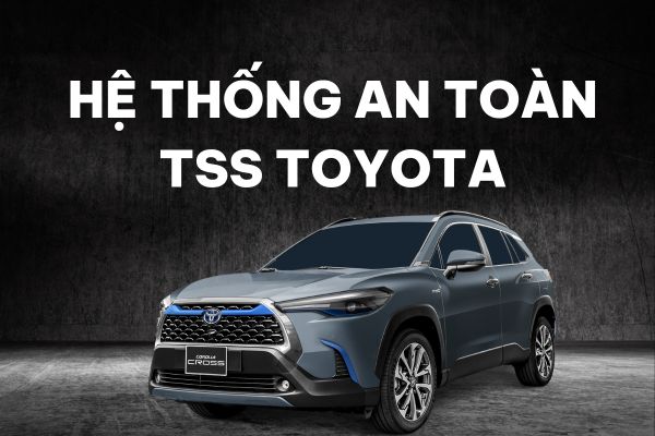 Tìm hiểu về hệ thống an toàn toyota (tss) là gì?