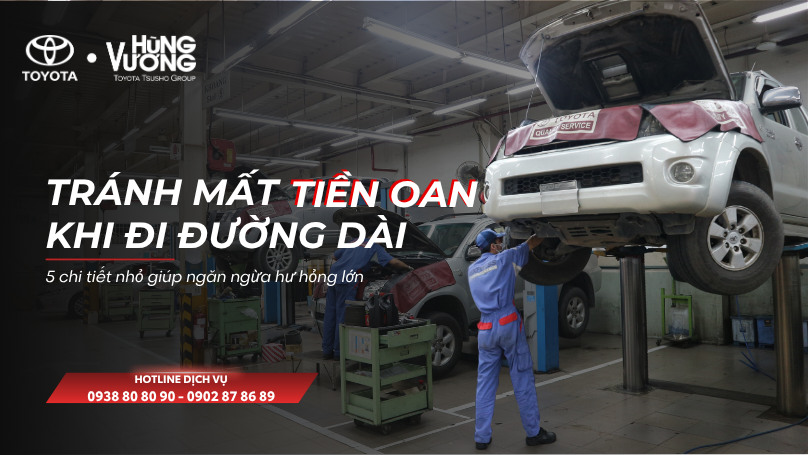 CHUẨN BỊ CHO HÀNH TRÌNH DÀI NGÀY: 5 HẠNG MỤC BẢO DƯỠNG Ô TÔ TRỌNG YẾU ĐẢM BẢO AN TOÀN